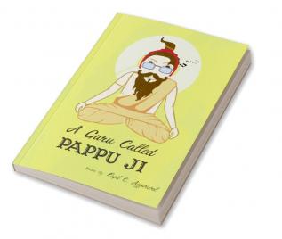 A Guru called Pappuji : A drama comedy that has motivation spiritualism crime mystery and a dash of sex.