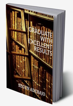 GRADUATE WITH EXCELLENT RESULTS