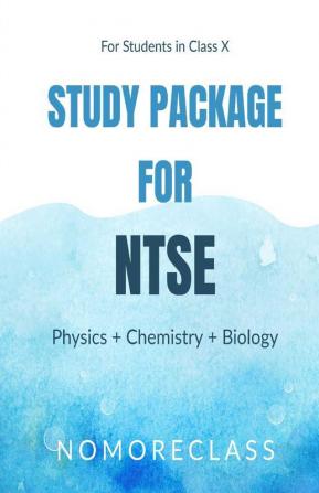 Study Package For Ntse (Physics + Chemistry + Biology) For Students In Class X