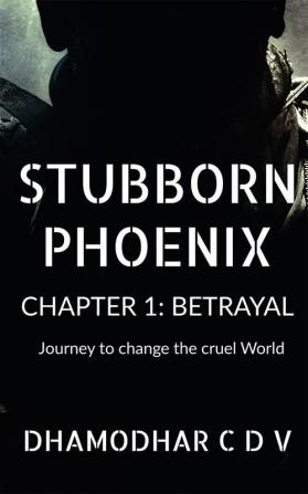 STUBBORN PHOENIX : BETRAYAL