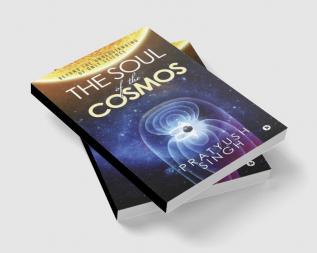 The Soul of the Cosmos : Beyond the Understanding of Only Science