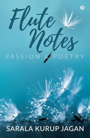 Flute Notes : Passion &amp; Poetry