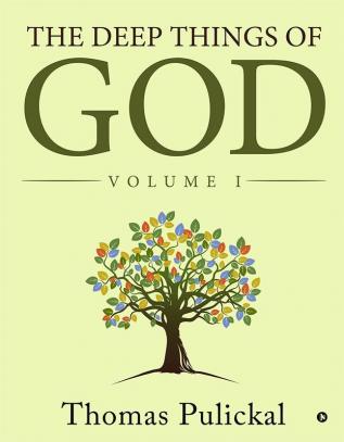 The Deep Things of God : Volume I