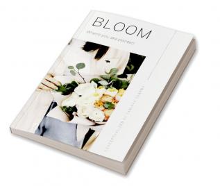 Bloom : Where you are planted