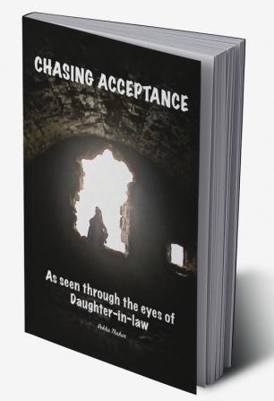 Chasing Acceptance : As Seen Through The Eyes of Daughter-In-Law