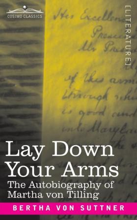 Lay Down Your Arms: The Autobiography of Martha von Tilling