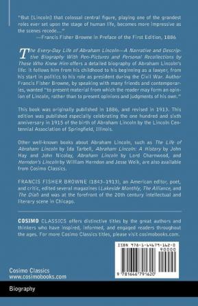 The Every-Day Life of Abraham Lincoln: A Narrative and Descriptive Biography With Pen-Pictures and Personal Recollections by Those Who Knew Him