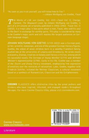 The Works of J.W. von Goethe Vol. VIII (in 14 volumes): with His Life by George Henry Lewes: Faust Vol. II Clavigo Egmont The Wayward Lover