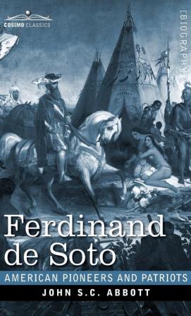 Ferdinand de Soto: The Discoverer of the Mississippi (American Pioneers and Patriots)