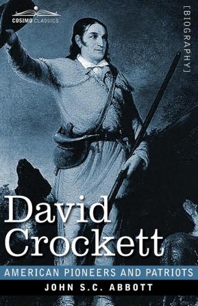 David Crockett: His Life and Adventures (American Pioneers and Patriots)