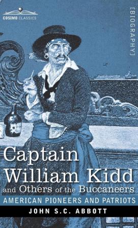 Captain William Kidd and Others of the Buccaneers (American Pioneers and Patriots)