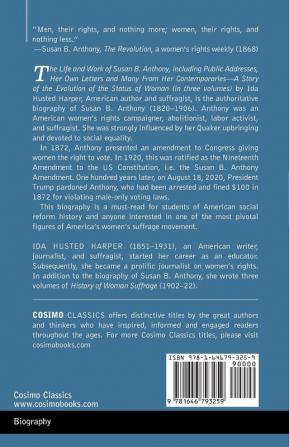 The Life and Work of Susan B. Anthony Volume I: Including Public Addresses Her Own Letters and Many From Her Contemporaries A Story of the Evolution of the Status of Woman