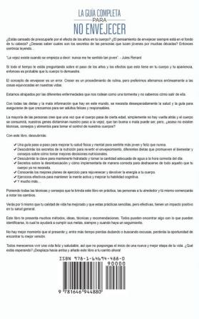 La Guia Completa para No Envejecer: Descubre las Claves para Revertir o Alentar el Envejecimiento y Rejuvenecer Múltiples Años