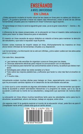 Ensenando a Nivel Universidad en Linea: Todo lo Esencial que Necesitas Saber para Dar las Mejores Clases Universitarias a Distancia