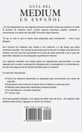 Guia del Medium en Espanol: Cómo Desarrollar tus Habilidades de Medium con Ejercicios para la Clarividencia Conexiones Extra Sensoriales y más