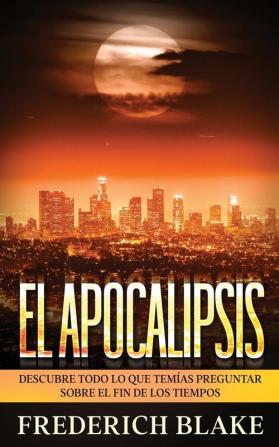 El Apocalipsis: Descubre Todo lo que Temías Preguntar sobre el Fin de los Tiempos