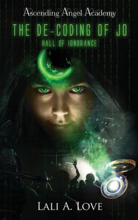 The De-Coding of Jo: Hall of Ignorance: 1 (Ascending Angel Academy)