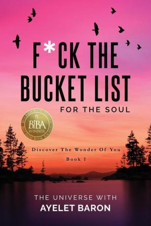 F*ck the Bucket List for the Soul: Discover the Wonder of You: 1