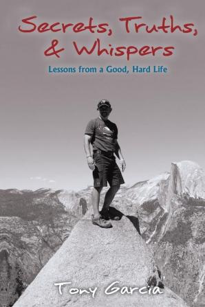 Secrets Truths & Whispers: Lessons from a Good Hard Life: 1 (Heart Whispers)