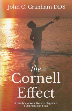 The Cornell Effect: A Family's Journey towards Happiness Fulfillment and Peace