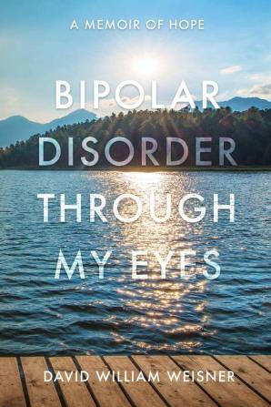 Bipolar Disorder Through My Eyes