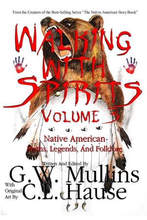 Walking With Spirits Volume 3 Native American Myths Legends And Folklore