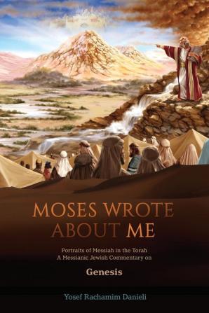 Moses Wrote About Me: Portraits of Messiah in the Torah