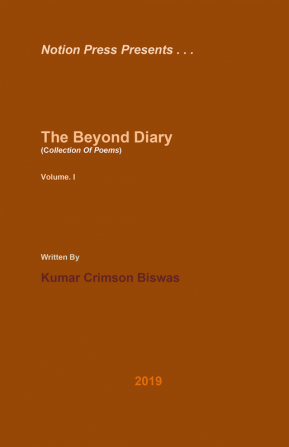 THE BEYOND DIARY (black&amp;white version) : COLLECTION OF POEMS (VOLUME - I)