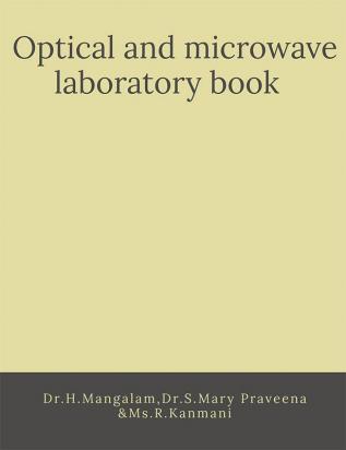 Optical and Microwave Laboratory book : Optical &amp; microwave Experiments