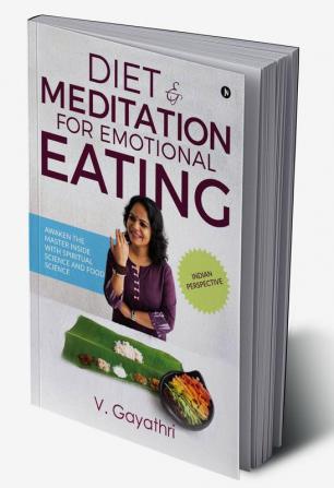 Diet &amp; Meditation for Emotional Eating : Awaken the Master Inside with Spiritual Science and Food Science