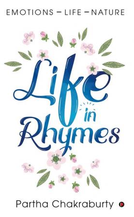 LIFE IN RHYMES : EMOTIONS – LIFE – NATURE