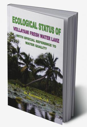 Ecological Status of Vellayani Fresh Water Lake with Special Reference to Water Quality