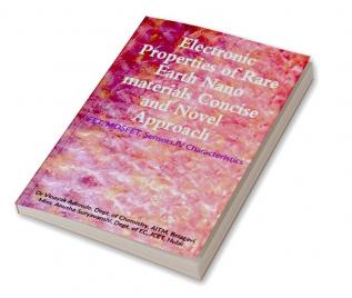 Electronic Properties of Rare Earth Nanomaterials-Concise and Novel Approach : Concise and Novel Approch described in the IV CV FET Sensor Charcterstics of Rare Earth Nanomaterials