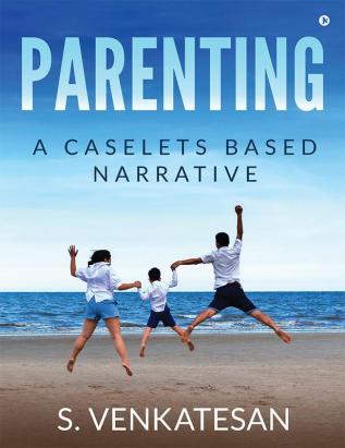 Parenting : A Caselets Based Narrative