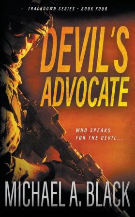 Devil's Advocate: A Steve Wolf Military Thriller: 4 (Trackdown)