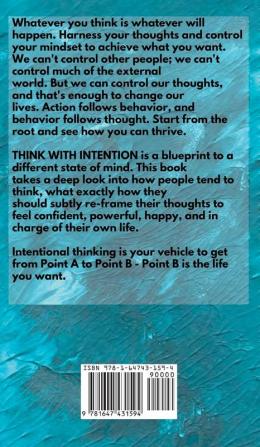 Think With Intention: Reprogram Your Mindset Perspectives and Thoughts. Control Your Fate and Unlock Your Potential.