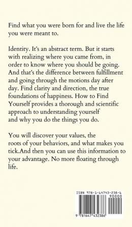 How to Find Yourself: Self-Discovery Self-Awareness and Life Design for Maximum Fulfillment