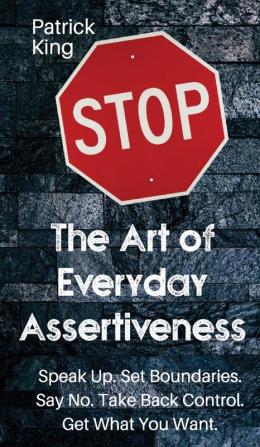 The Art of Everyday Assertiveness