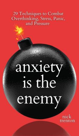 Anxiety is the Enemy