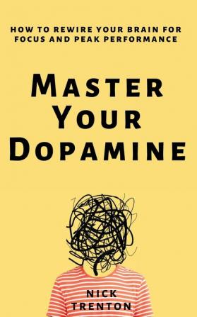 Master Your Dopamine