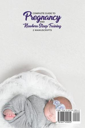 Complete Guide to Pregnancy and Newborn Sleep Training: A New Mom's Survival Handbook What to Expect in Labor Wise Tips and Tricks for No Cry Nights and a Happy Baby