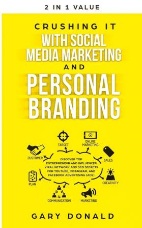 Crushing It with Social Media Marketing and Personal Branding: Discover Top Entrepreneur and Influencer Viral Network and SEO Secrets for YouTube Instagram and Facebook Advertising (Ads)