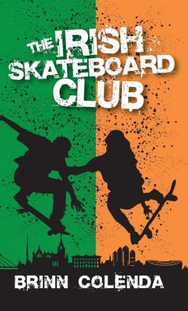 The Irish Skateboard Club: 4 (Callahan Family Saga)