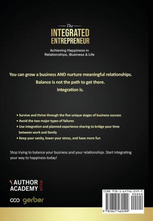 The Integrated Entrepreneur: Achieving Happiness in Relationships Business & Life