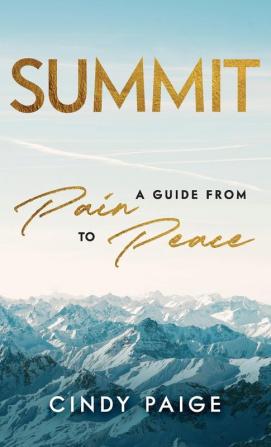 Summit: A Guide from Pain to Peace