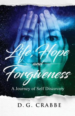 Life Hope and Forgiveness: A Journey Of Self Discovery