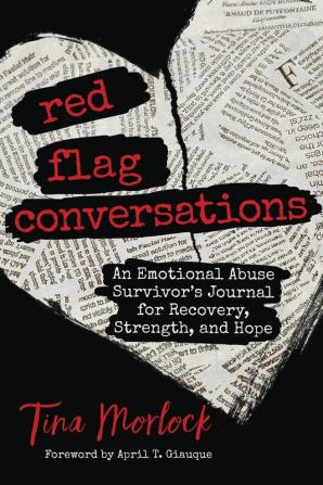 Red Flag Conversations: An Emotional Abuse Survivor's Journal for Recovery Strength and Hope