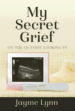 My Secret Grief: On The Outside Looking In