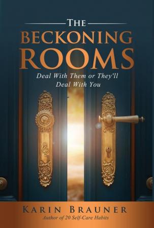 The Beckoning Rooms: Deal with Them or They'll Deal with You