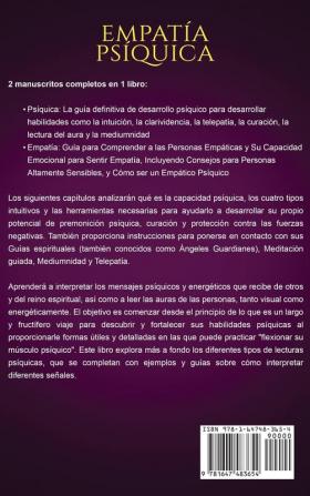 Empatía Psíquica: Secretos de los Psíquicos y Empatistas y una Guía para Desarrollar Habilidades como la Intuición la Clarividencia la Telepatía la Lectura del Aura la Sanación y la Mediumnidad